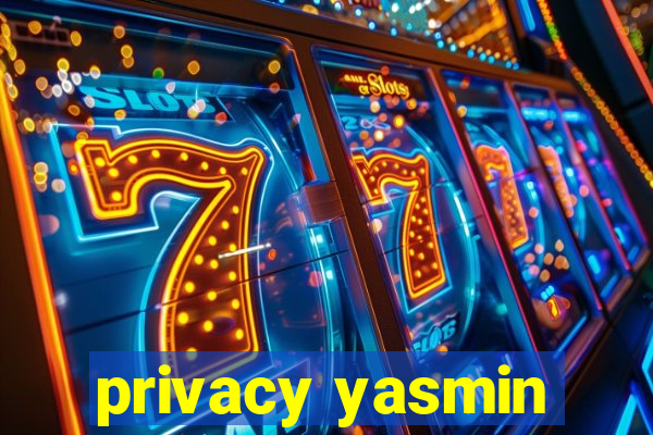 privacy yasmin